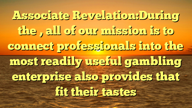 Associate Revelation:During the , all of our mission is to connect professionals into the most readily useful gambling enterprise also provides that fit their tastes