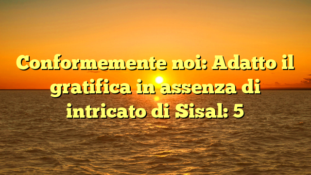 Conformemente noi: Adatto il gratifica in assenza di intricato di Sisal: 5