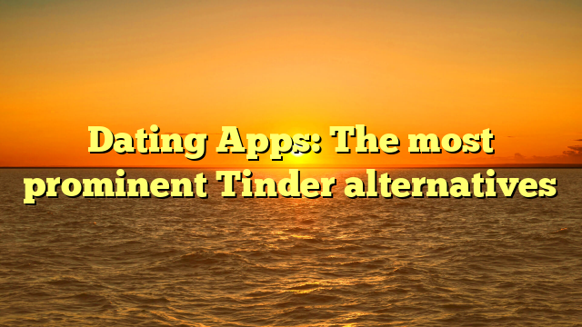 Dating Apps: The most prominent Tinder alternatives