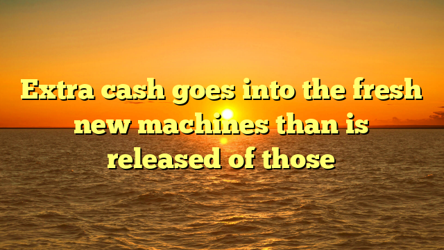 Extra cash goes into the fresh new machines than is released of those