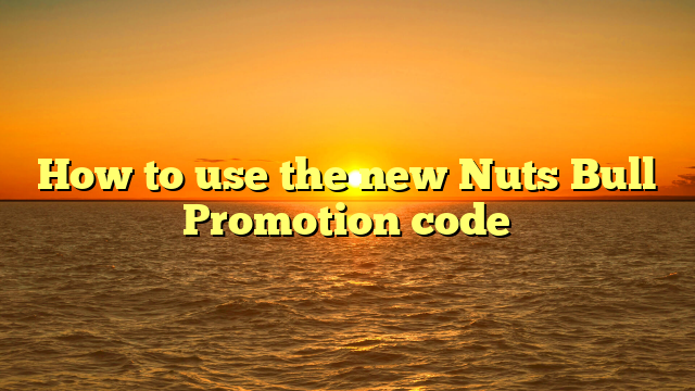 How to use the new Nuts Bull Promotion code