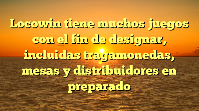 Locowin tiene muchos juegos con el fin de designar, incluidas tragamonedas, mesas y distribuidores en preparado
