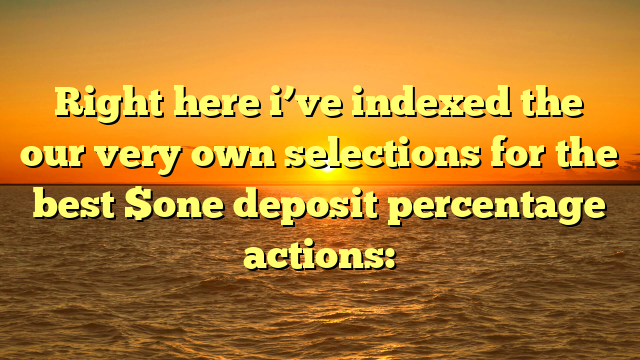 Right here i’ve indexed the our very own selections for the best $one deposit percentage actions: