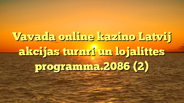 Vavada online kazino Latvij akcijas turnri un lojalittes programma.2086 (2)