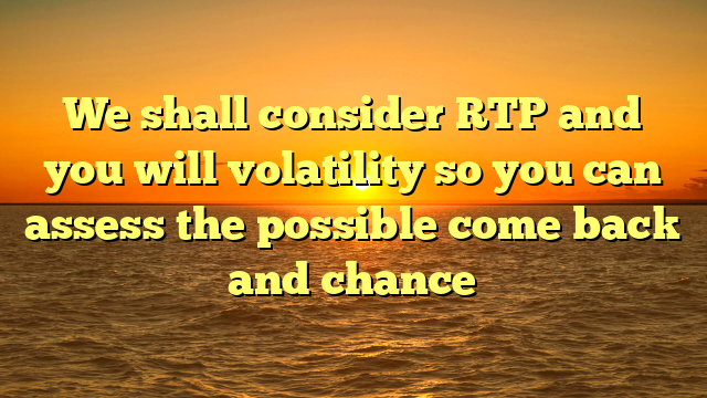 We shall consider RTP and you will volatility so you can assess the possible come back and chance